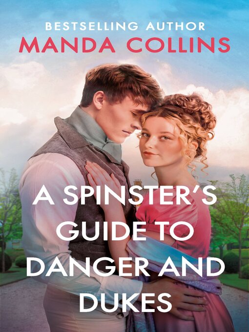 Title details for A Spinster's Guide to Danger and Dukes by Manda Collins - Available